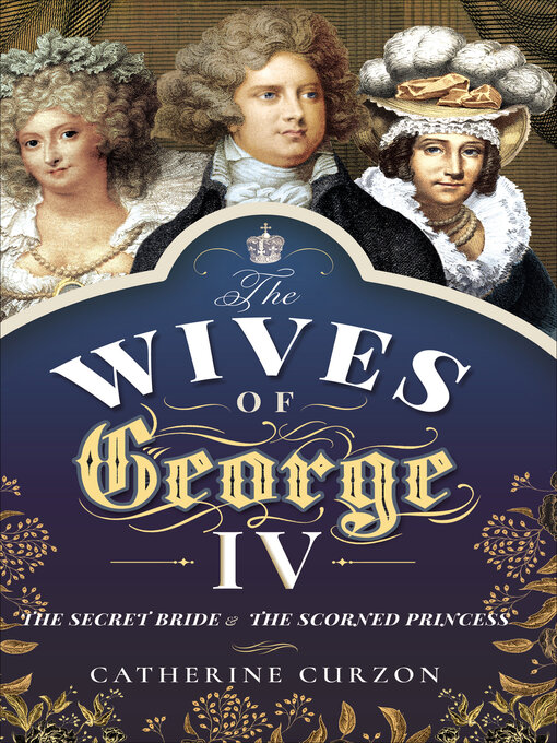 Title details for The Wives of George IV by Catherine Curzon - Available
